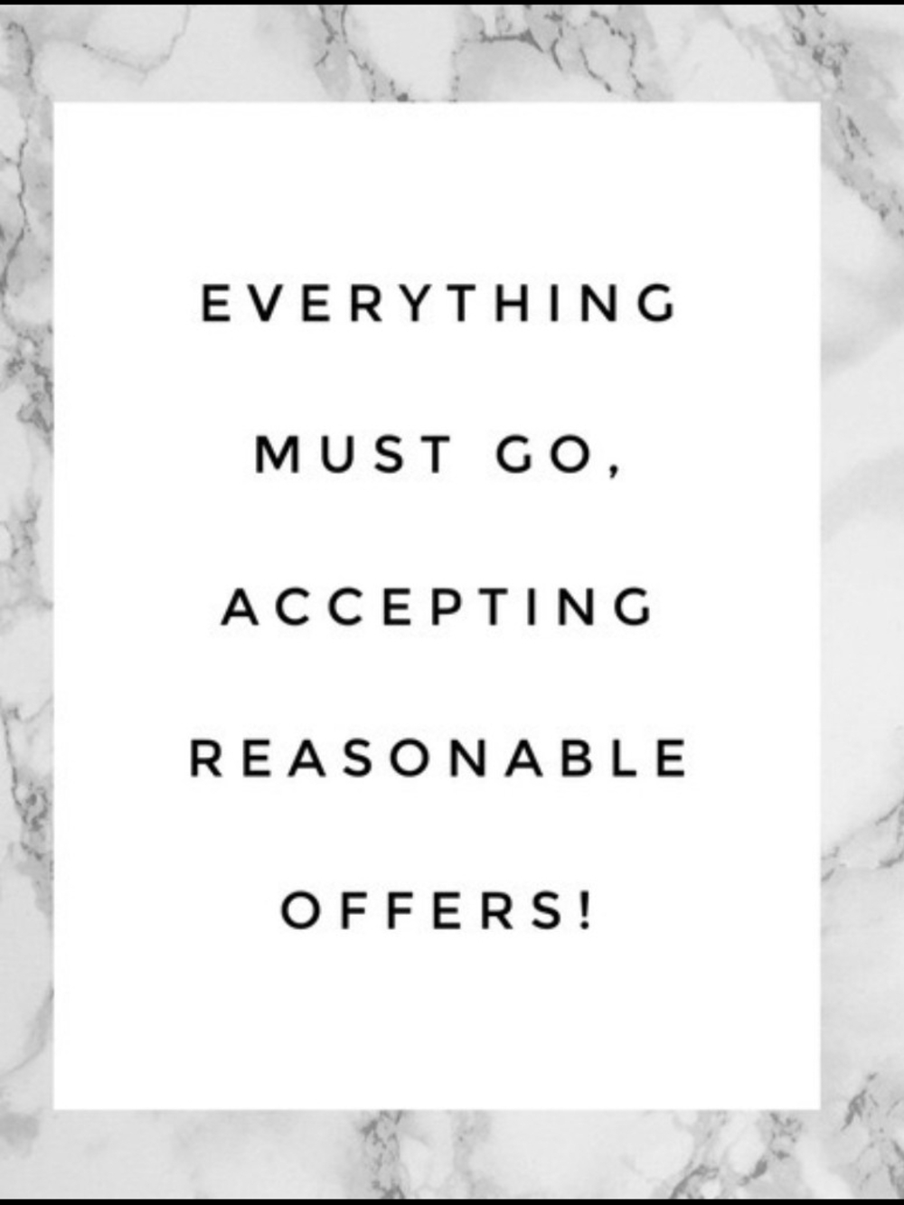 Moving , Everything Must Go! Please Only send Reasonable Offers.  Thank You